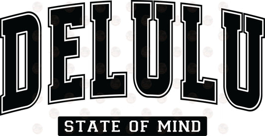 Delulu State Of Mind - Sublimation Transfers