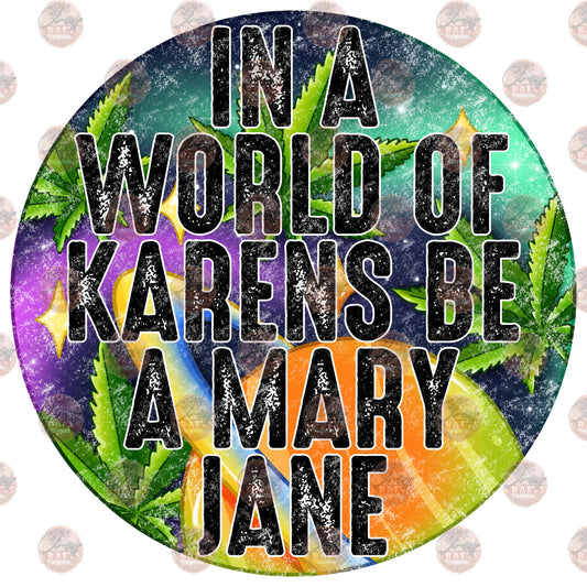 Don't Be A Karen Be A Mary Jane Transfer