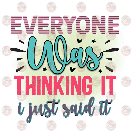 Everyone Was Thinking It I Just Said It Transfer