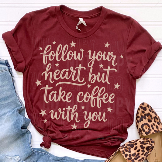 FOLLOW YOUR HEART BUT TAKE COFFEE WITH YOU TRANSFER