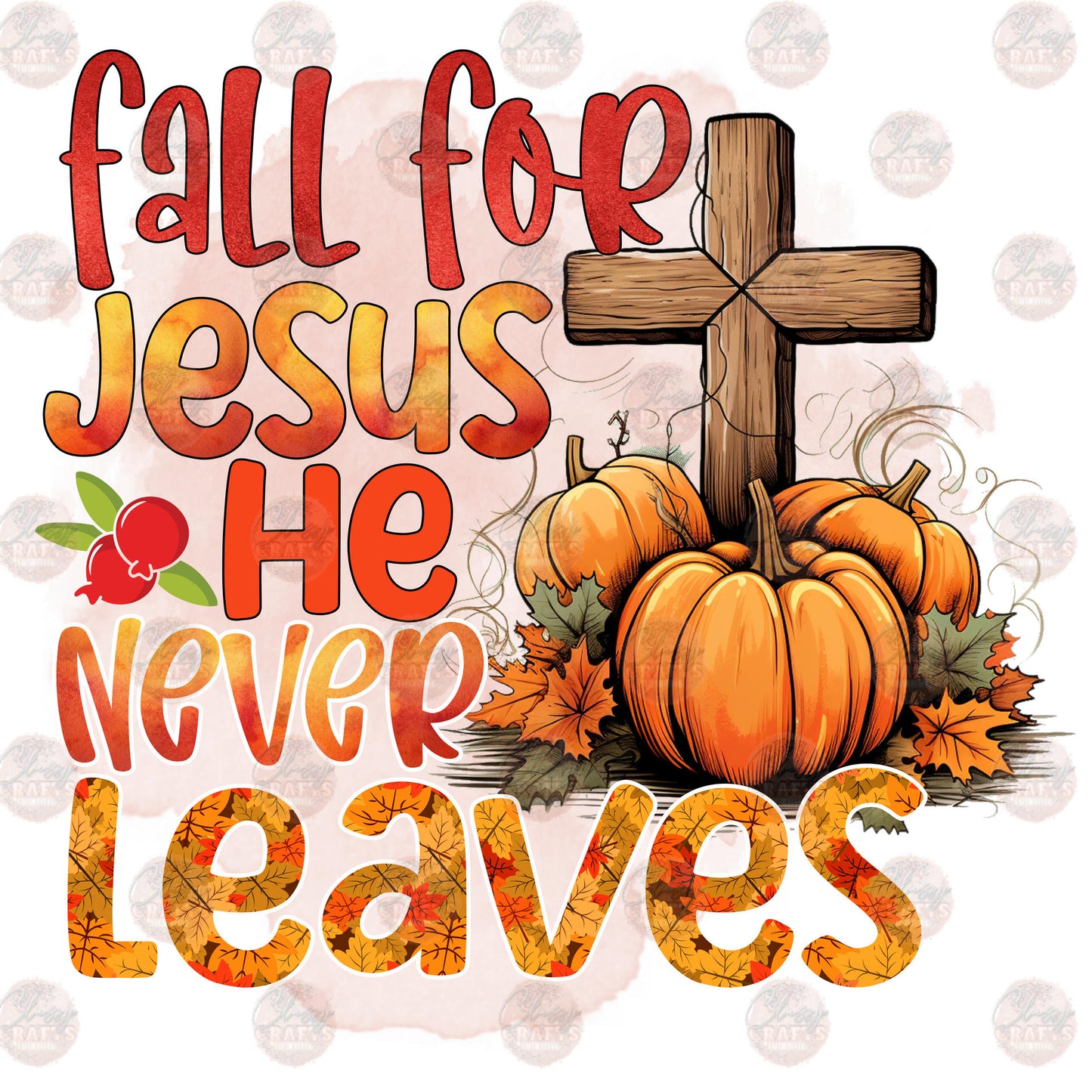 Fall For Jesus He Never Leaves Transfer