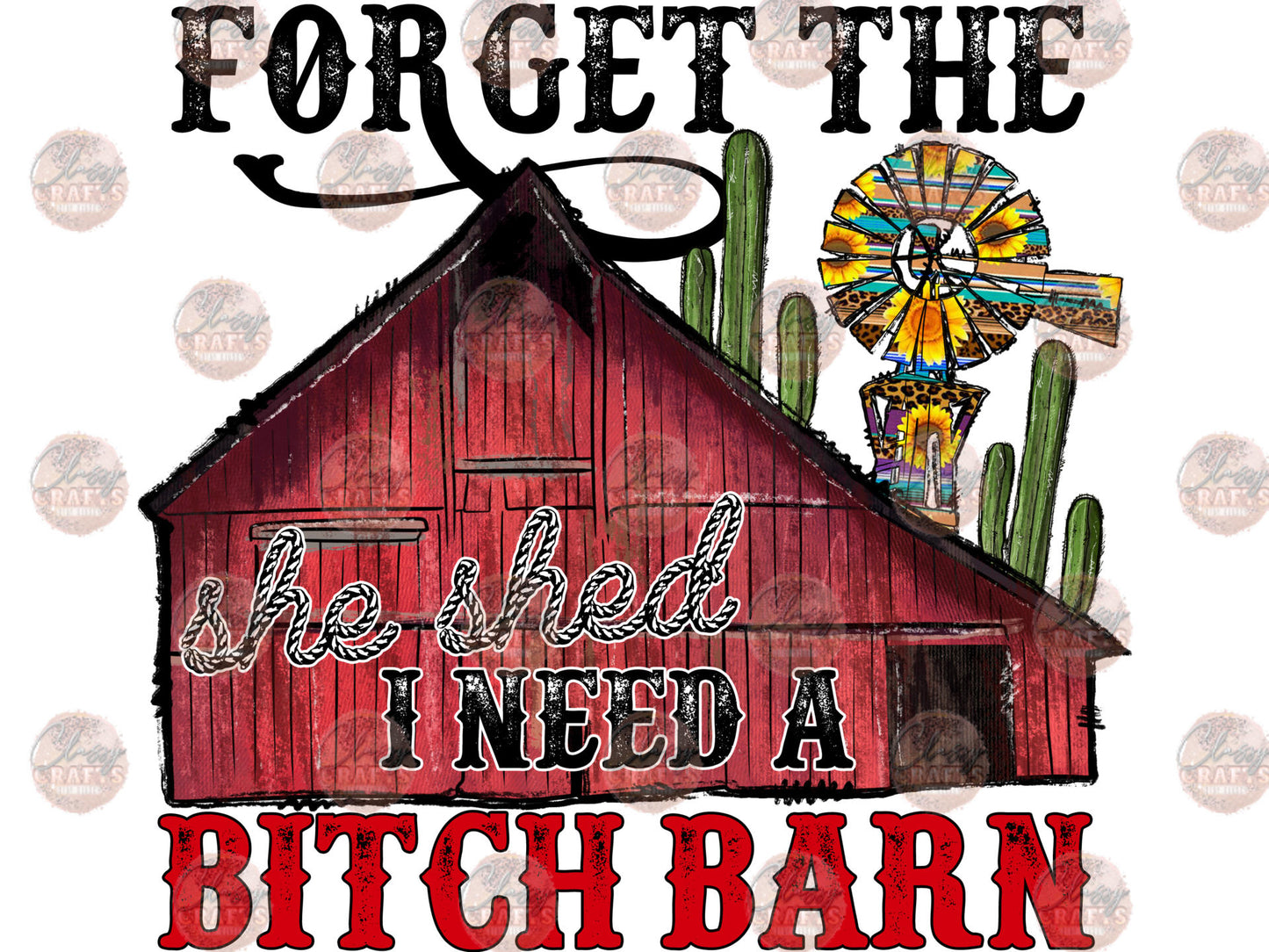 Forget The She Shed I Need A Bitch Barn Transfer