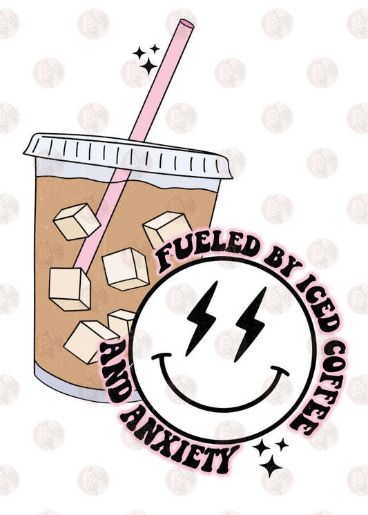 Fueled By Iced Coffee & Anxiety - Sublimation Transfers
