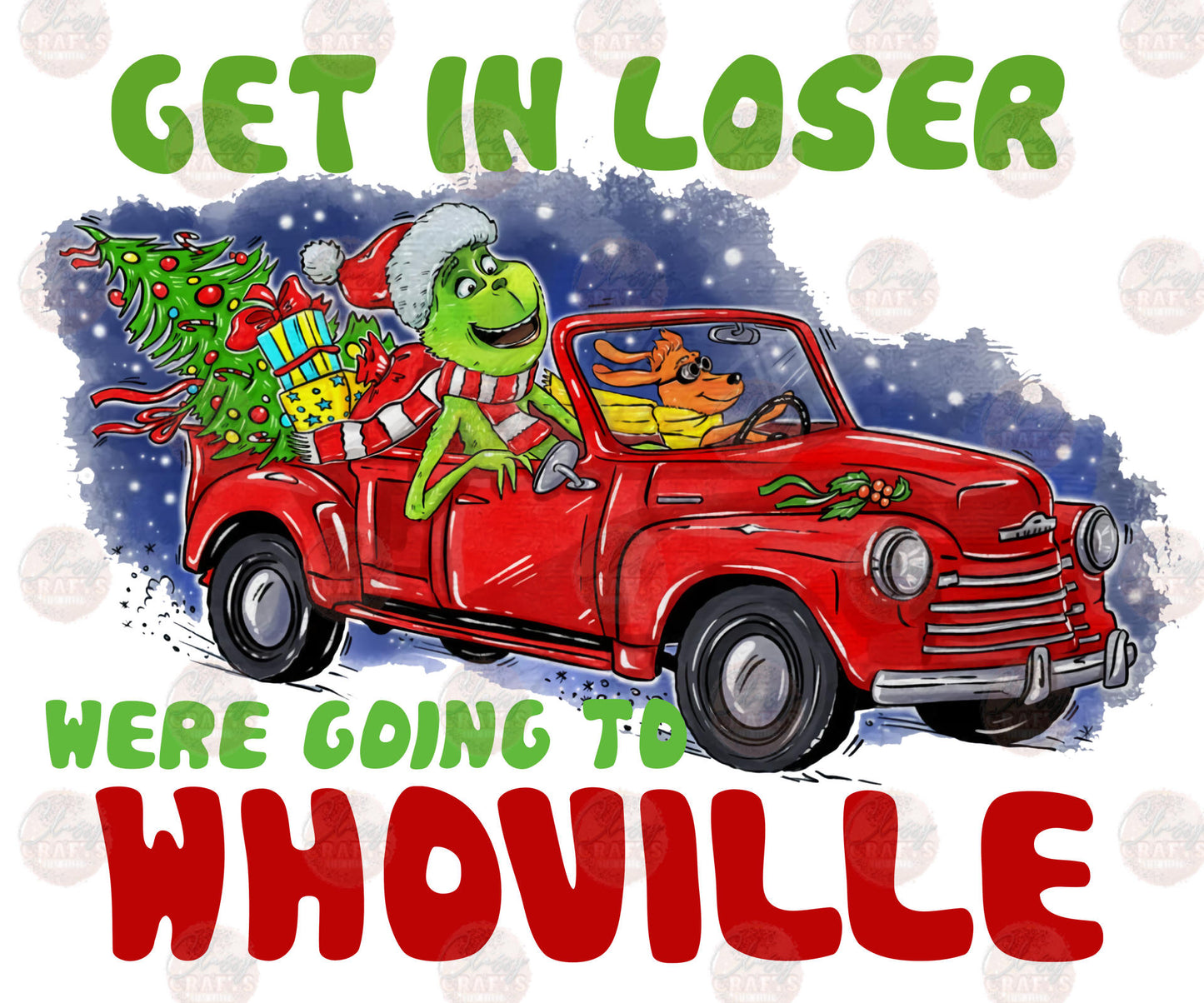 Get In Loser Were Going To Whoville Transfer