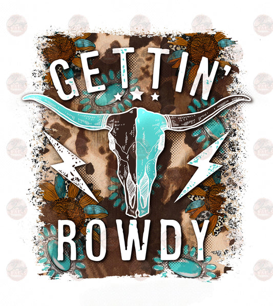 Gettin' Rowdy - Sublimation Transfer