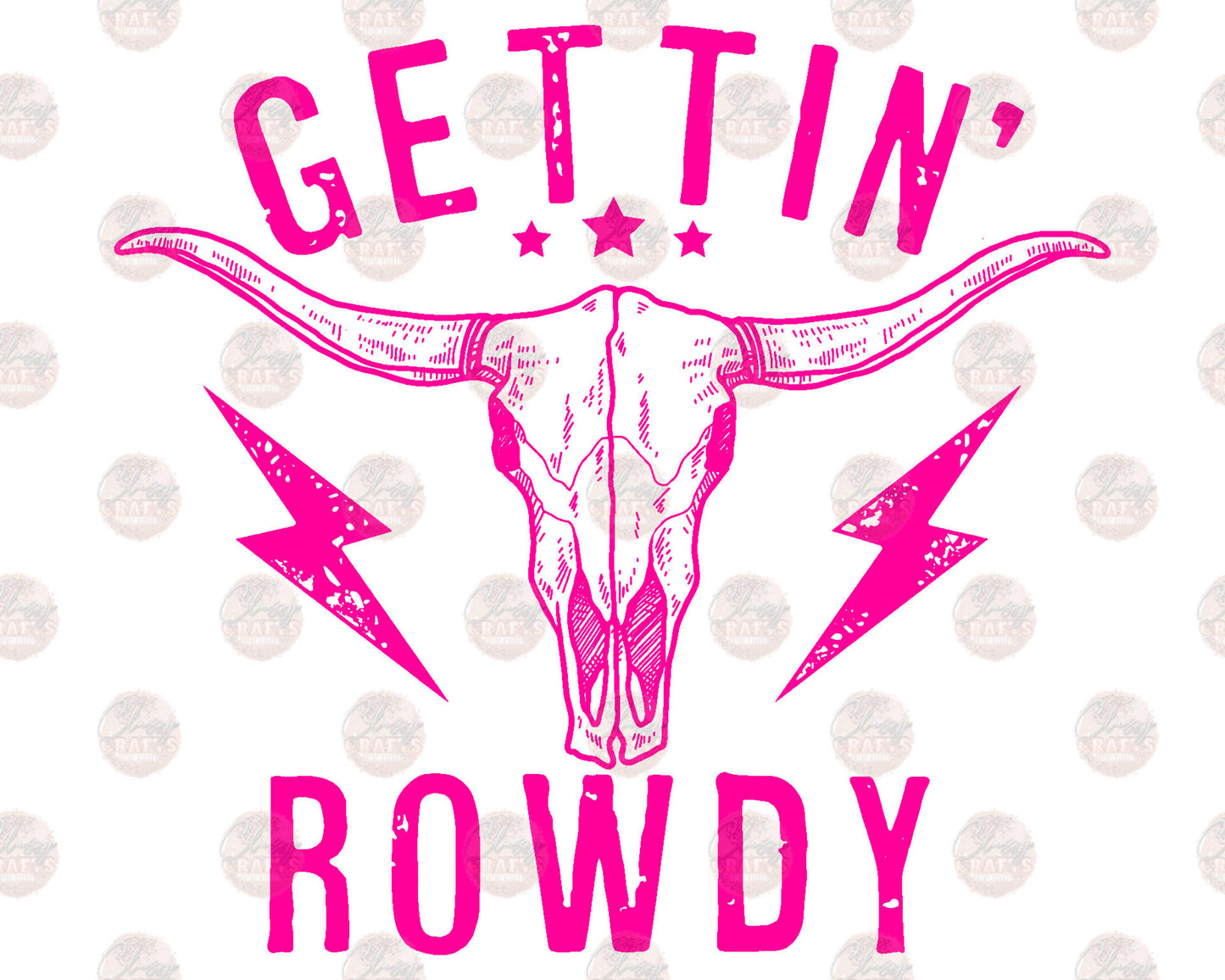 Gettin' Rowdy - Sublimation Transfer