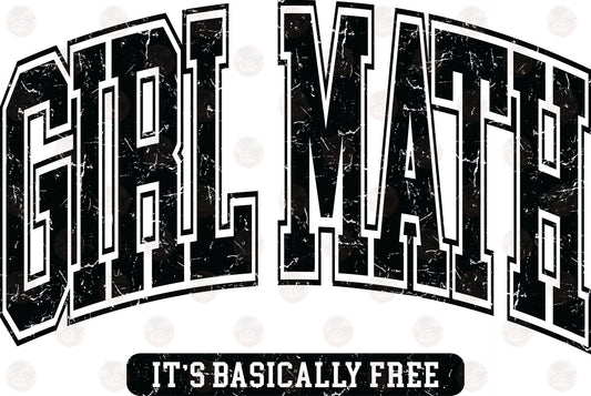 Girl Math- Basically Free Black Distressed - Sublimation Transfers