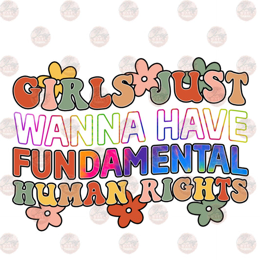 Girls Just Wanna Have Rights! - Sublimation Transfer