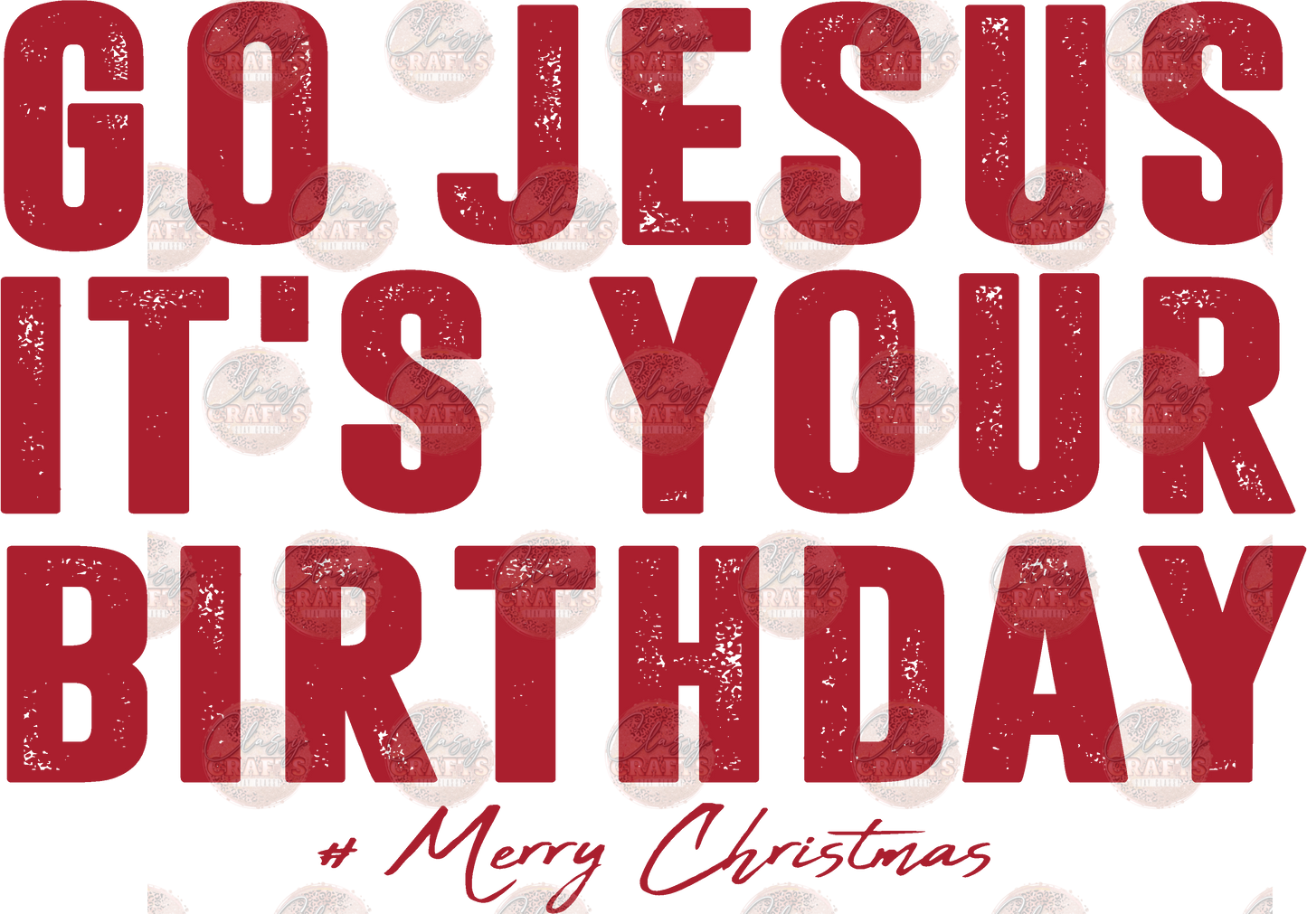 Go Jesus It's Your Birthday Red Transfer