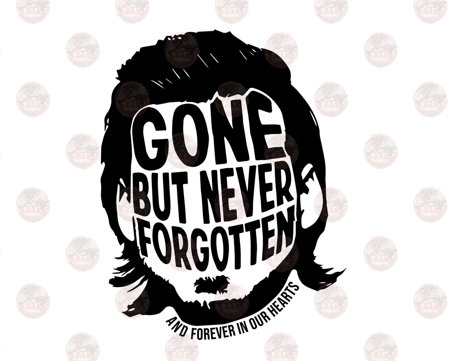 Gone But Never Forgotten - Sublimation Transfer