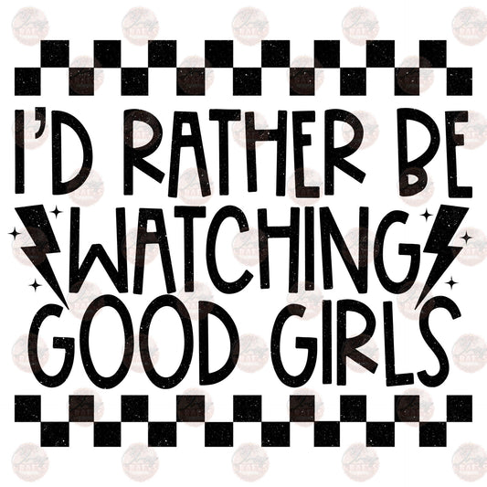 I'd Rather Be Watching Good Gals - Sublimation Transfers