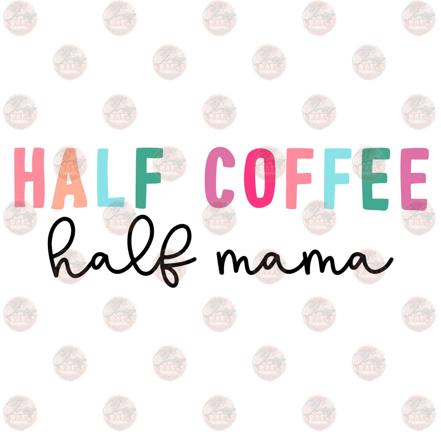 Half Coffee Half Mama Transfer