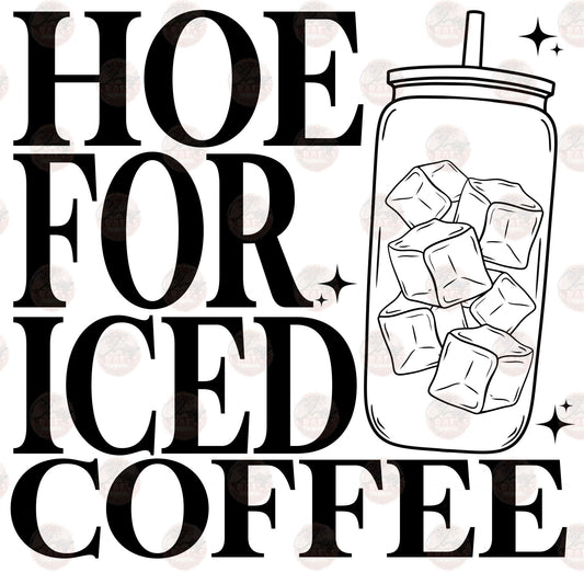 Hoe For Iced Coffee - Sublimation Transfer