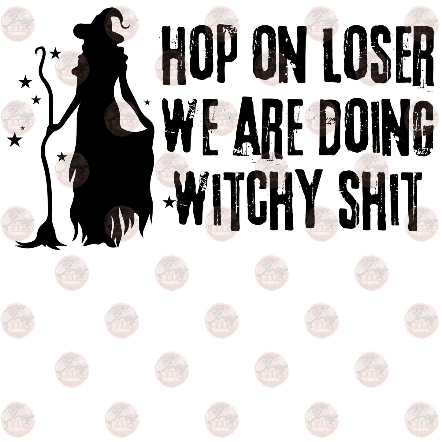 Hop On Loser Were Doin Witchy Shit Transfer