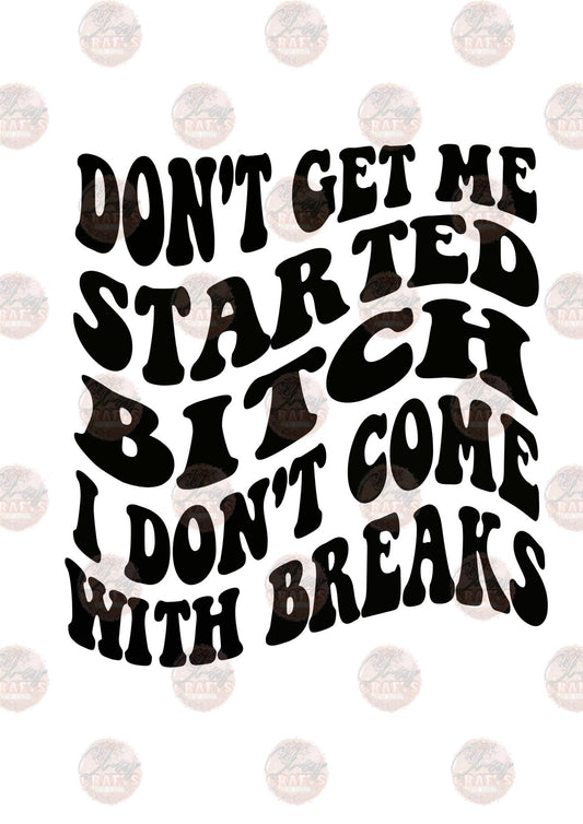 I Don't Come With Breaks - Sublimation Transfer