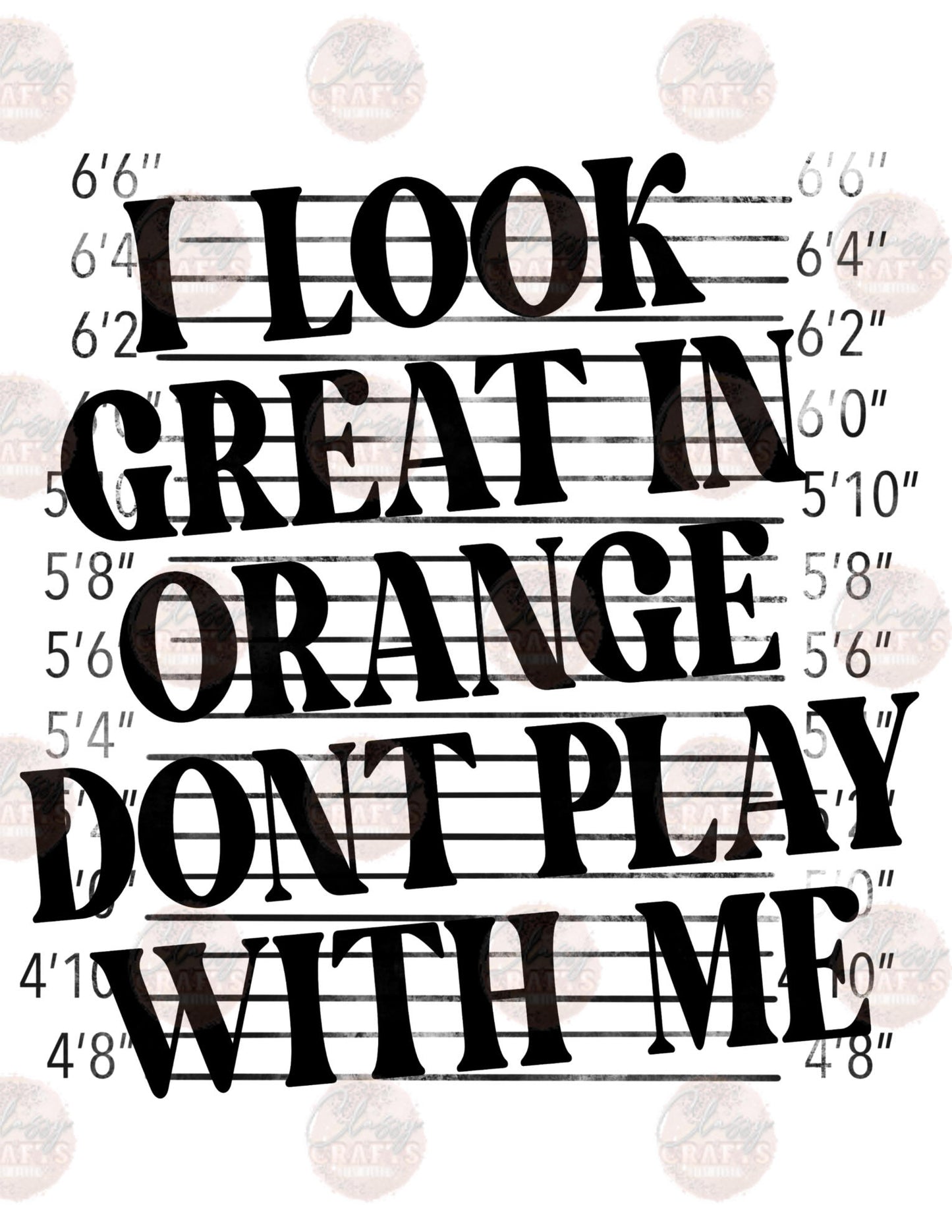 I Look Great In Orange Don't Play - Sublimation Transfer