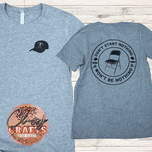 Don’t Start Nothing Wont Be Nothing Tee - Bella Canvas Tee - Unisex