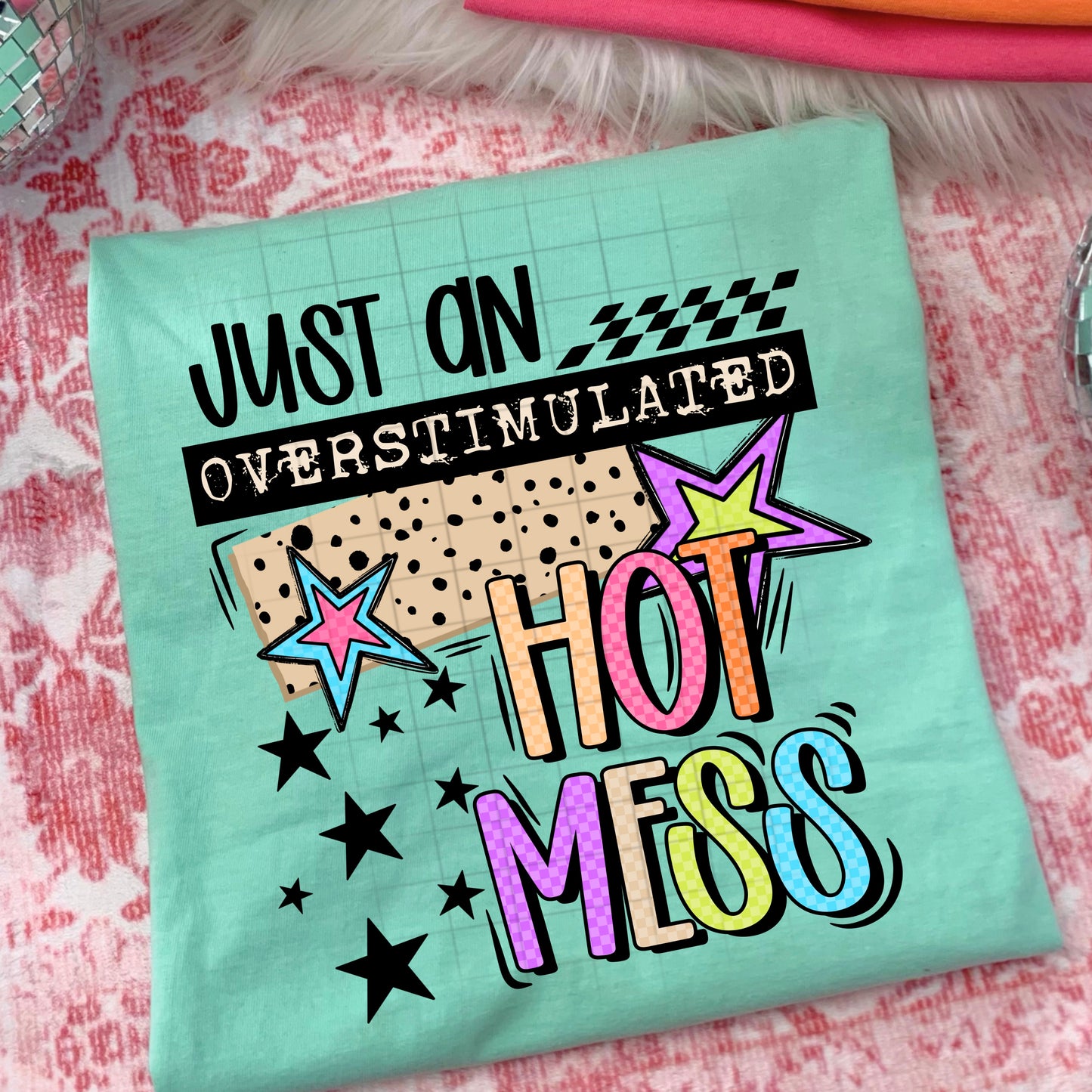 Overstimulated Hot Mess Transfer**Sold Separately**