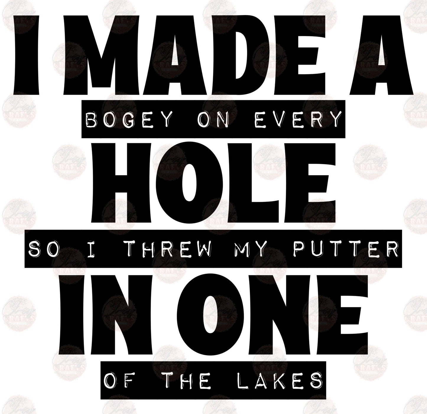 I Made A Hole In One - Sublimation Transfer