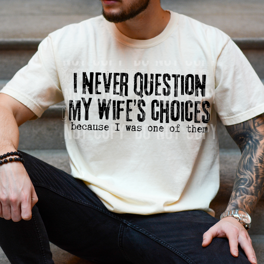 I NEVER QUESTION MY WIFES CHOICES TRANSFER