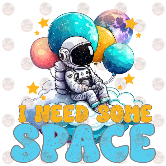I Need Some Space - Sublimation Transfer
