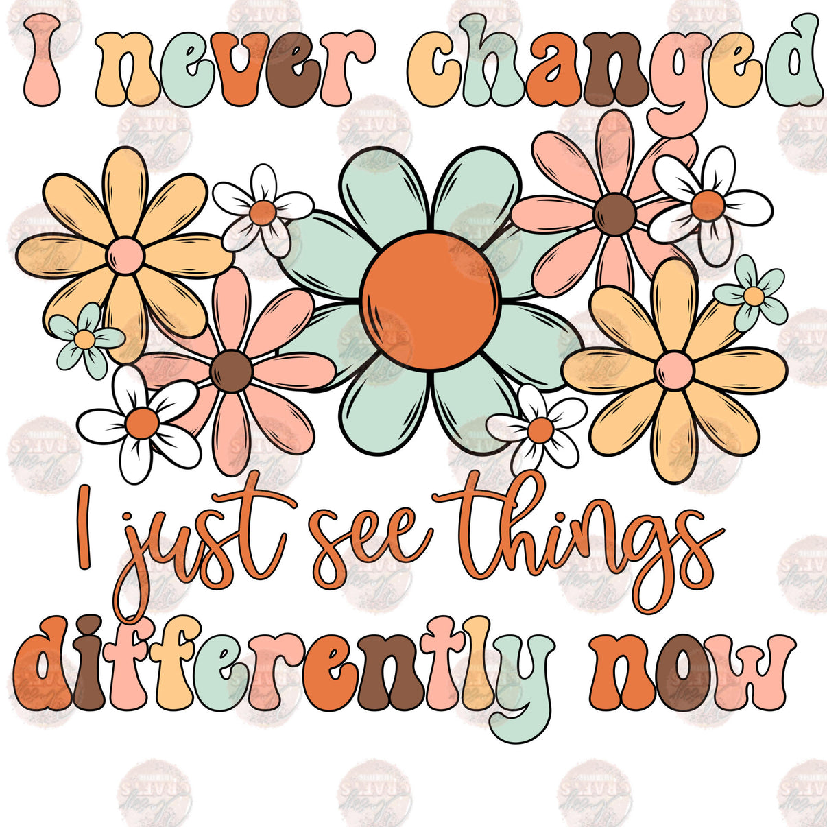 I Never Changed Retro Floral Transfer – Classy Crafts