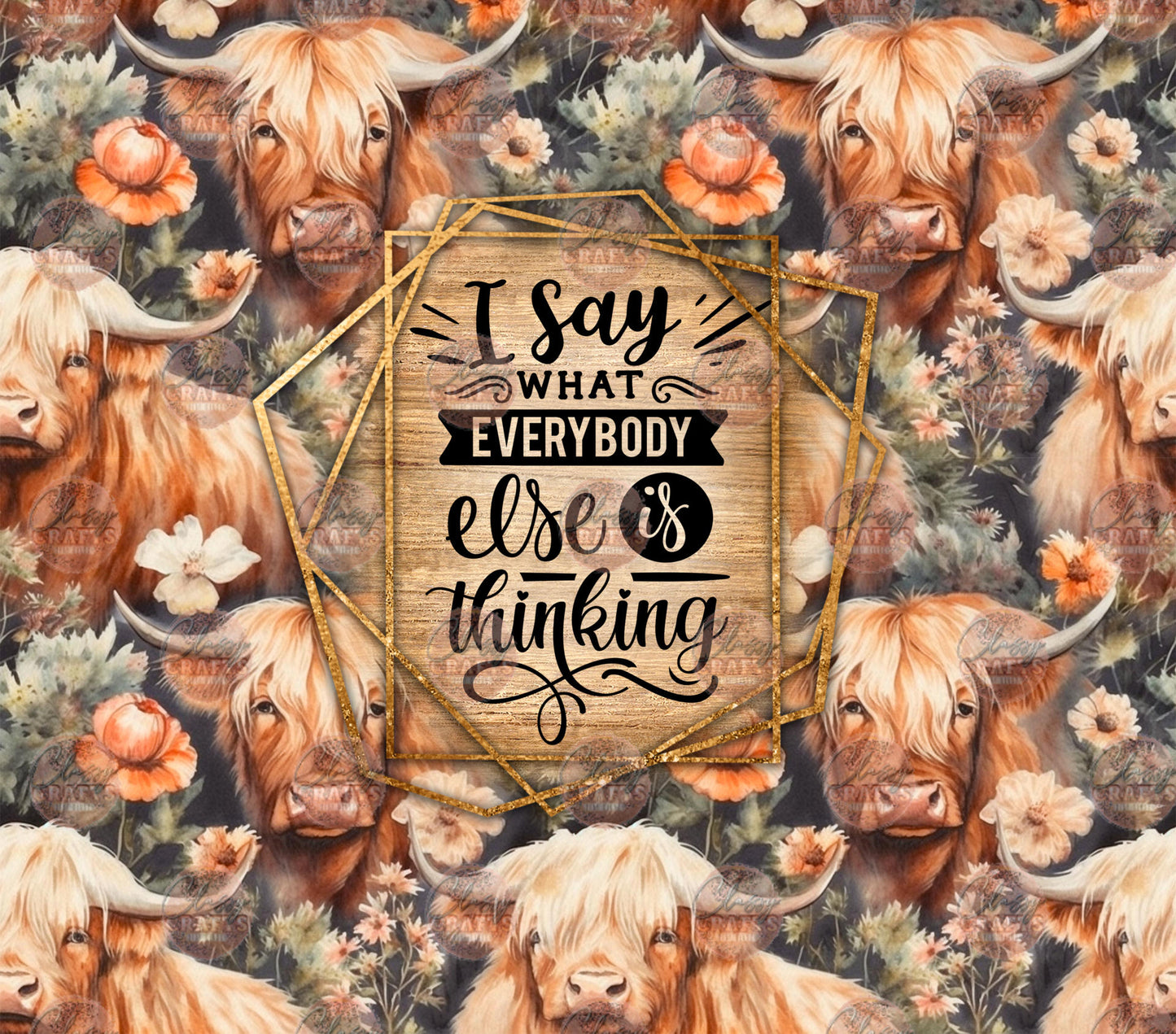 I Say What Everybody Is Thinking Tumbler Wrap - Sublimation Transfer