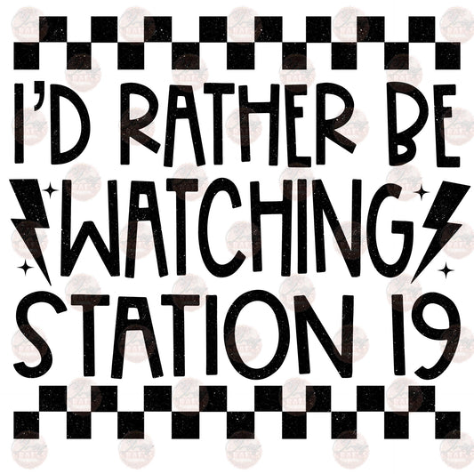 I'd Rather Be Watching Station -  Sublimation Transfers