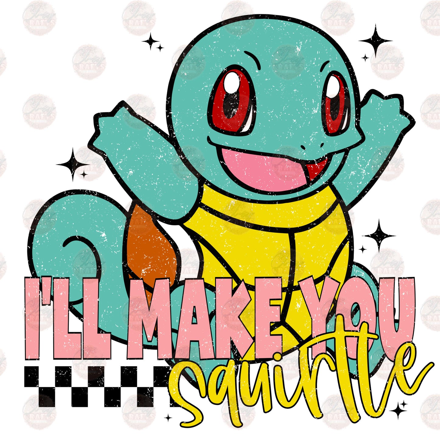 I'll Make You Squirtle - Sublimation Transfer