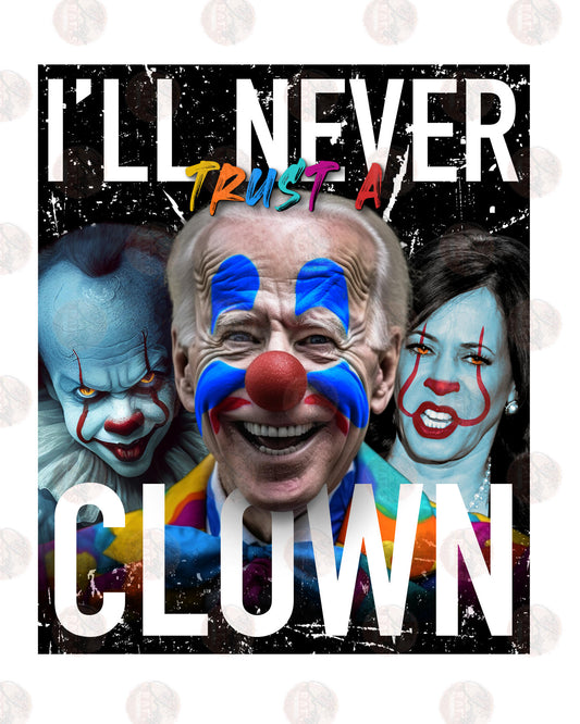 I'll Never Trust A Clown - Sublimation Transfer