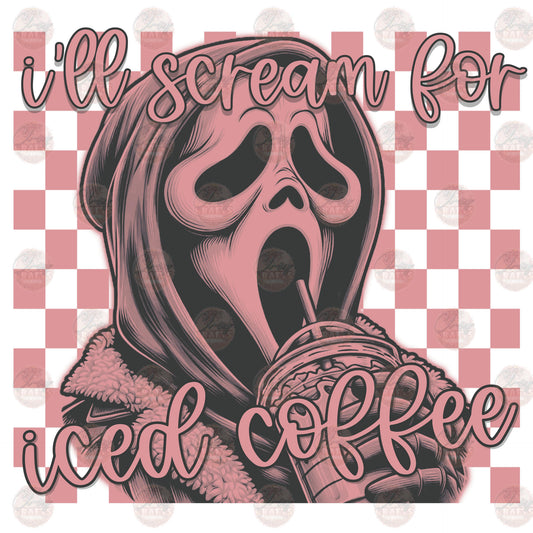 I'll Scream For Iced Coffee - Sublimation Transfers