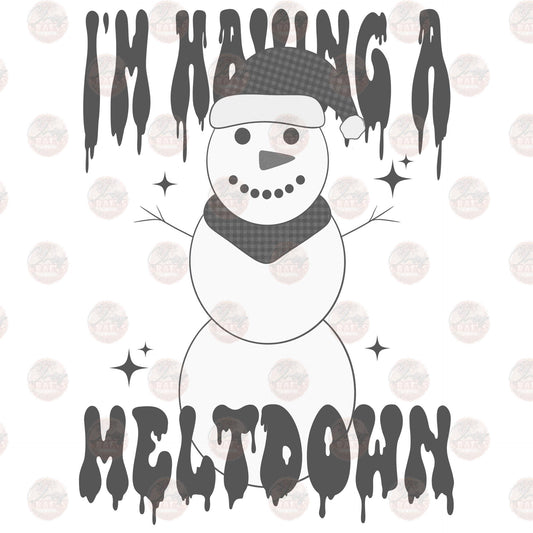 I'm Having A Meltdown - Sublimation Transfer