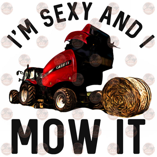 I'm Sexy And I Mow It - Sublimation Transfer