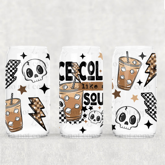 Ice Cold Like My Soul Libbey Wrap 16 Oz Transfer