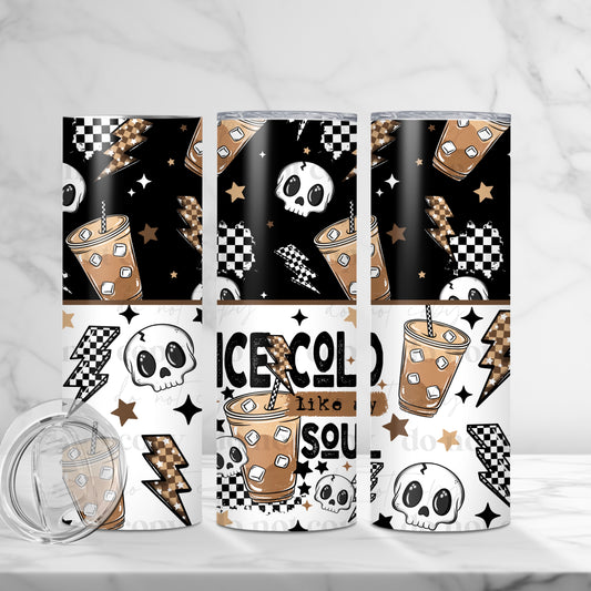 Ice Cold Like My Soul Tumbler Transfer