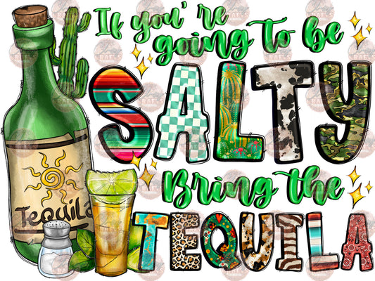 If You're Going To Be Salty Bring The Tequila - Sublimation Transfers