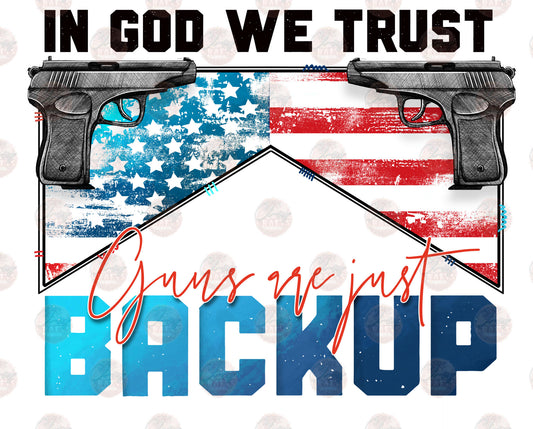 In God We Trust Guns Are Just Backup - Sublimation Transfer