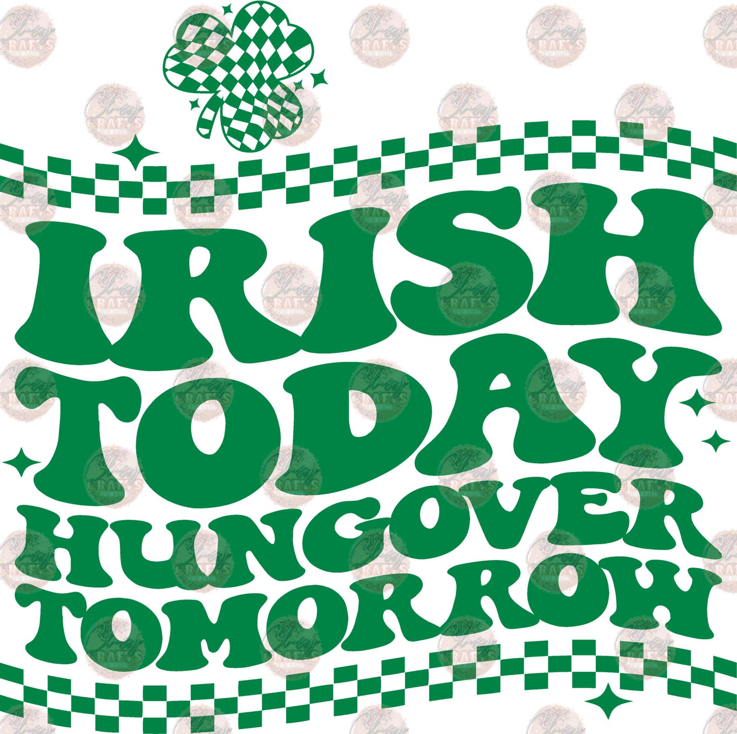 Irish Today Hungover Tomorrow Transfer