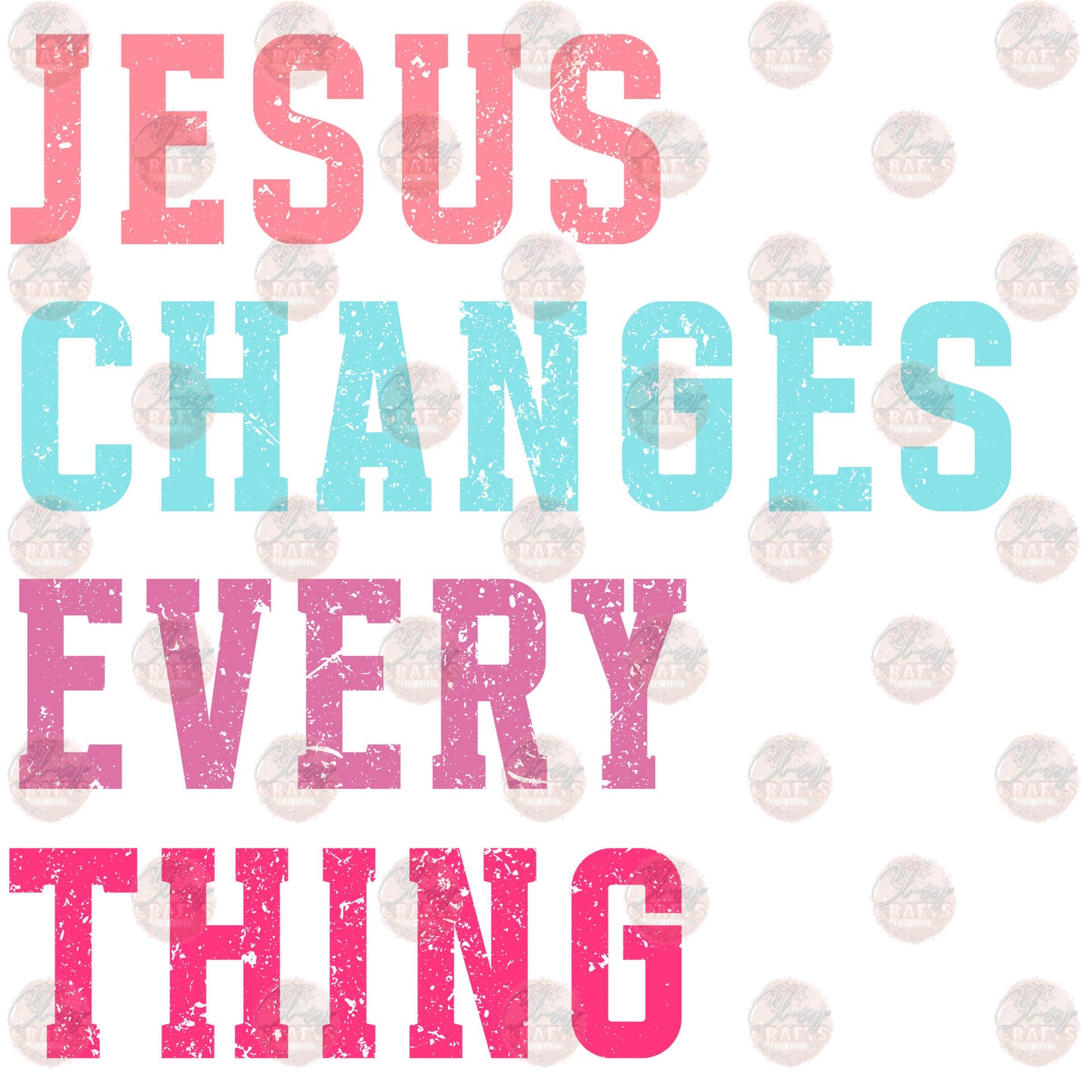 Jesus Is Changing Everything Transfer