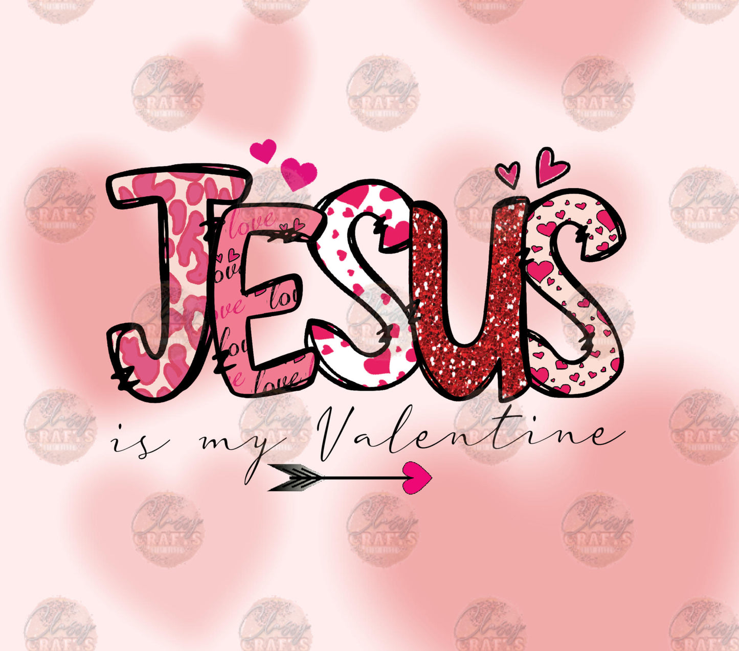 Jesus Is My Valentine Tumbler Wrap - Sublimation Transfer