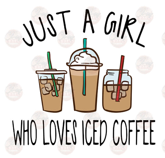 Just A Girl Who Loves Iced Coffee - Sublimation Transfers