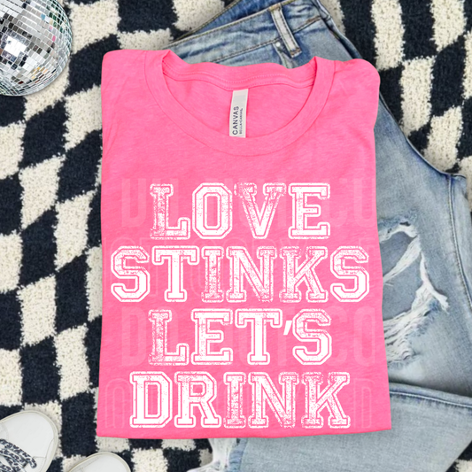 LOVE STINKS LETS DRINK TRANSFER