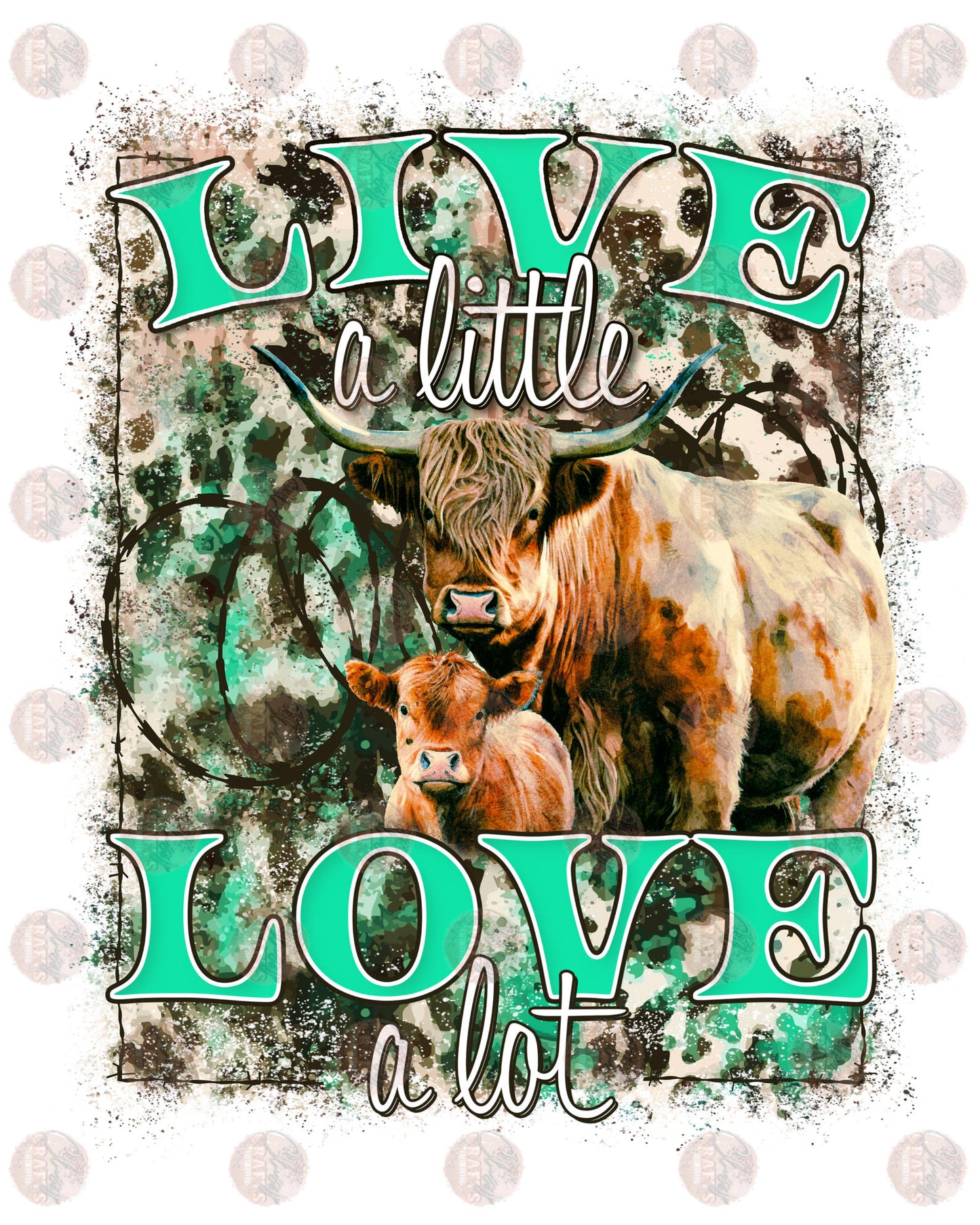 Live A Little Love A Lot - Sublimation Transfer