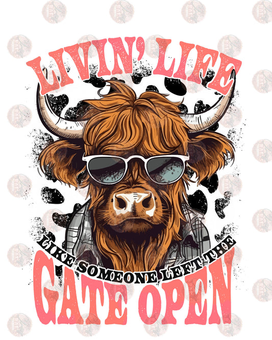 Livin' Life Like Someone Left The Gate Open - Sublimation Transfer