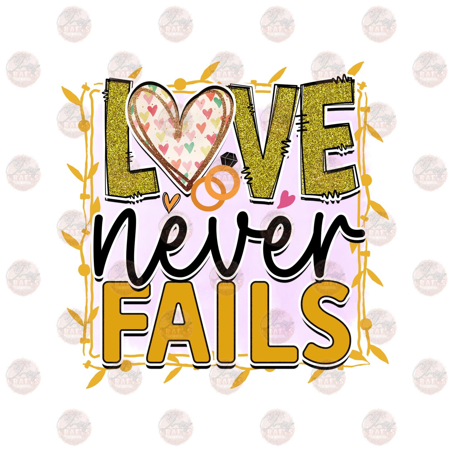 Love Never Fails I Do - Sublimation Transfer