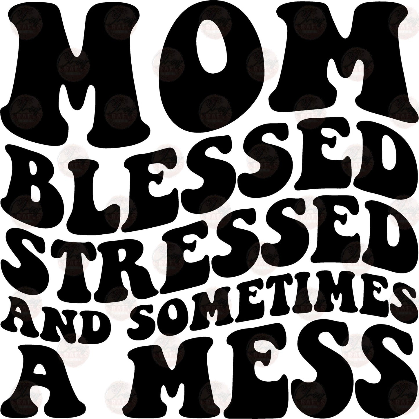 MOM Blessed Stressed & A Mess Transfers