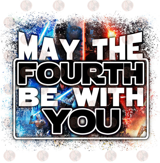 May The Fourth Be With You - Sublimation Transfer
