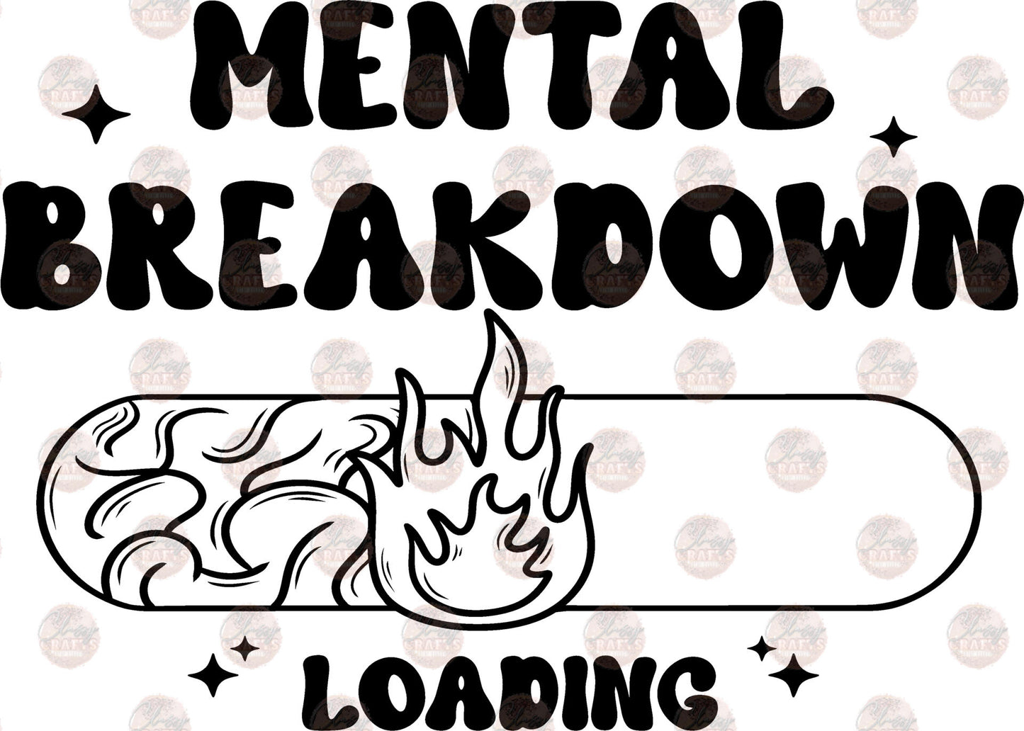 Mental Breakdown Loading - Sublimation Transfers