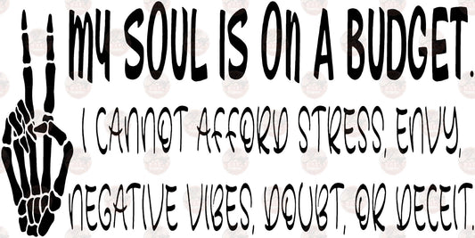 My Soul Is On A Budget - Sublimation Transfers