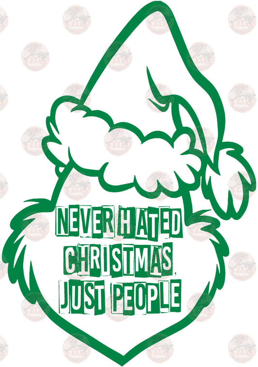 Never Hated Christmas Just People - Sublimation Transfers